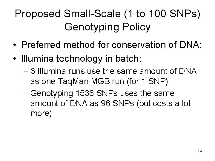 Proposed Small-Scale (1 to 100 SNPs) Genotyping Policy • Preferred method for conservation of