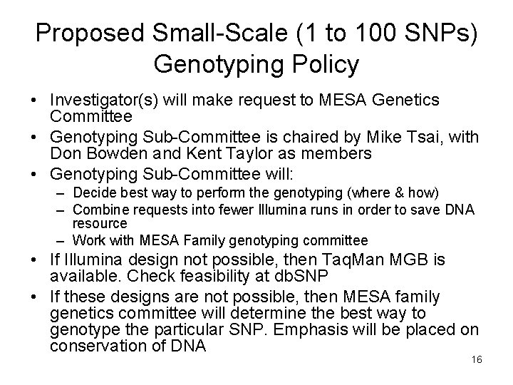 Proposed Small-Scale (1 to 100 SNPs) Genotyping Policy • Investigator(s) will make request to