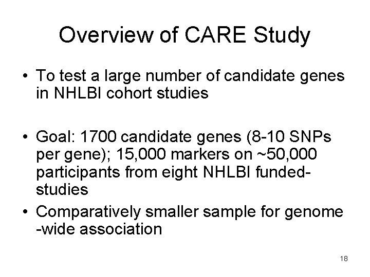 Overview of CARE Study • To test a large number of candidate genes in