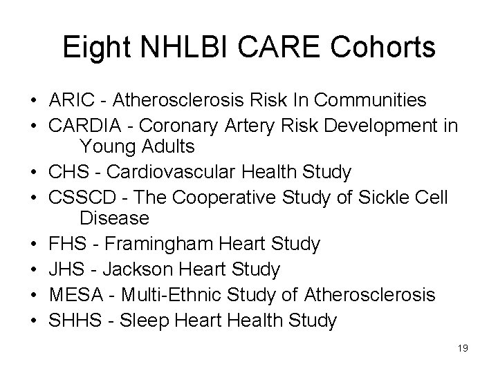 Eight NHLBI CARE Cohorts • ARIC - Atherosclerosis Risk In Communities • CARDIA -
