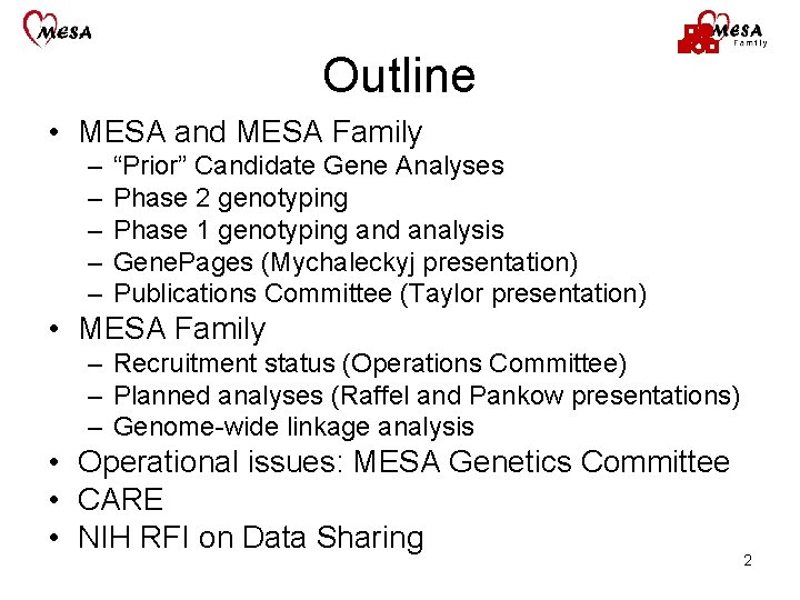 Outline • MESA and MESA Family – – – “Prior” Candidate Gene Analyses Phase