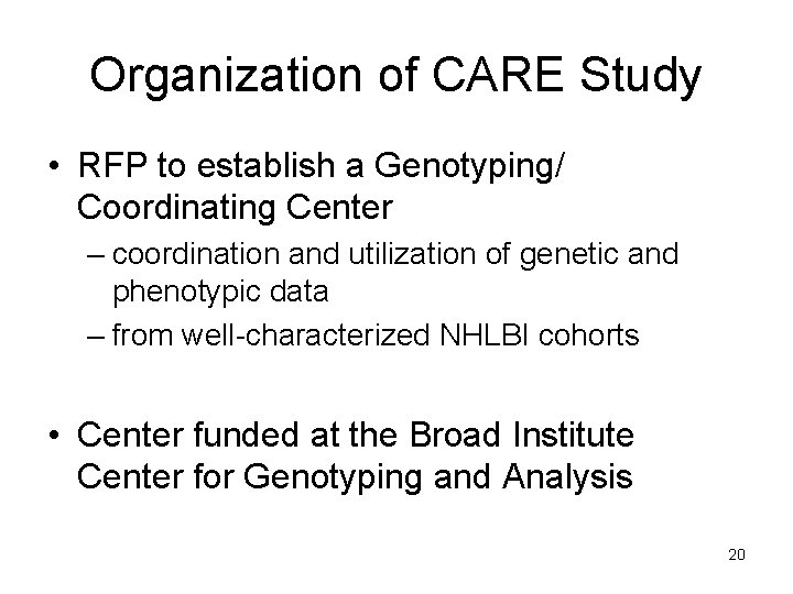 Organization of CARE Study • RFP to establish a Genotyping/ Coordinating Center – coordination