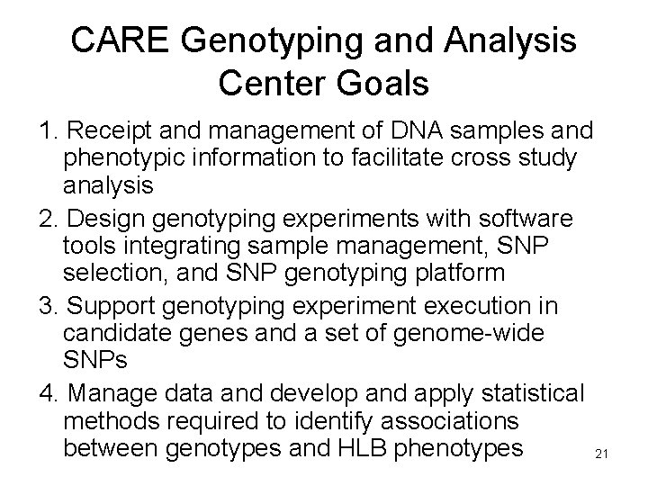 CARE Genotyping and Analysis Center Goals 1. Receipt and management of DNA samples and