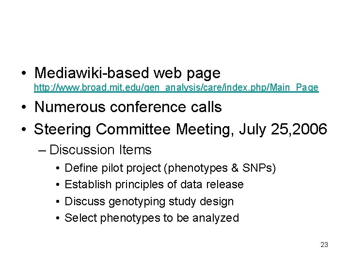  • Mediawiki-based web page http: //www. broad. mit. edu/gen_analysis/care/index. php/Main_Page • Numerous conference