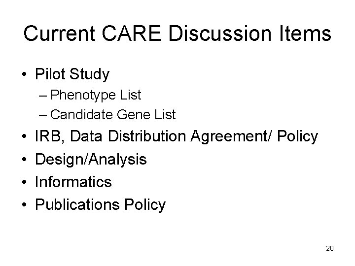 Current CARE Discussion Items • Pilot Study – Phenotype List – Candidate Gene List