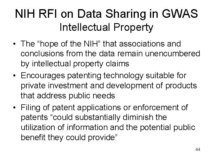 NIH RFI on Data Sharing in GWAS Intellectual Property • The “hope of the