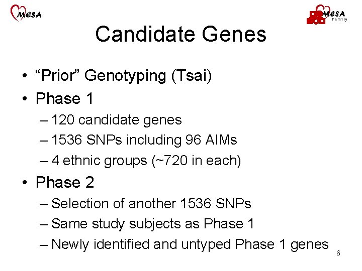 Candidate Genes • “Prior” Genotyping (Tsai) • Phase 1 – 120 candidate genes –