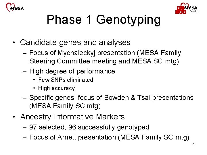 Phase 1 Genotyping • Candidate genes and analyses – Focus of Mychaleckyj presentation (MESA