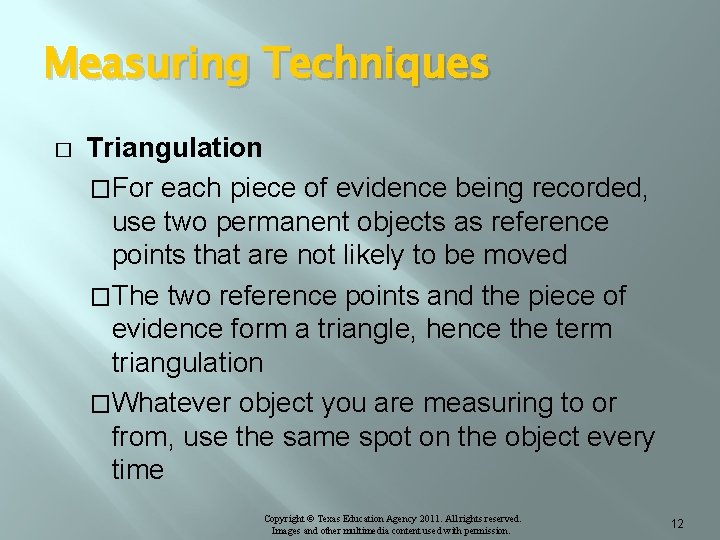 Measuring Techniques � Triangulation �For each piece of evidence being recorded, use two permanent