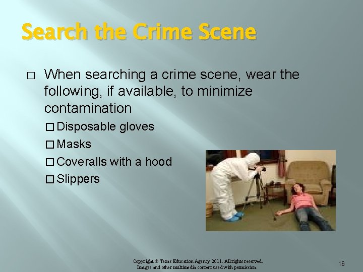 Search the Crime Scene � When searching a crime scene, wear the following, if