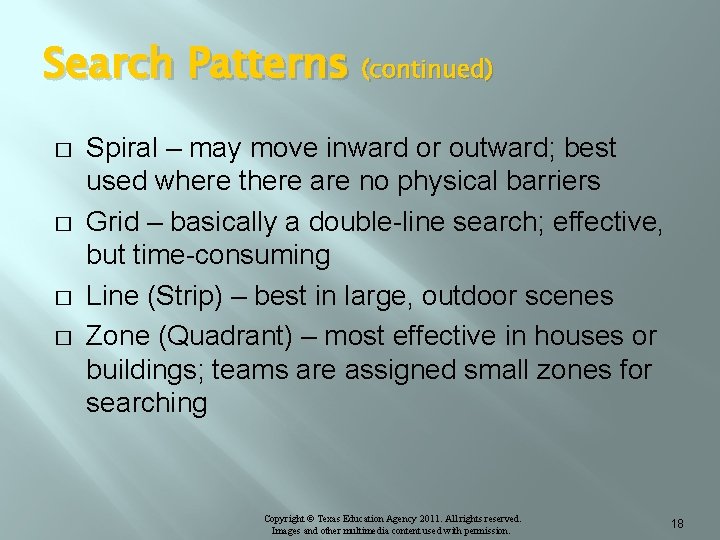 Search Patterns (continued) � � Spiral – may move inward or outward; best used