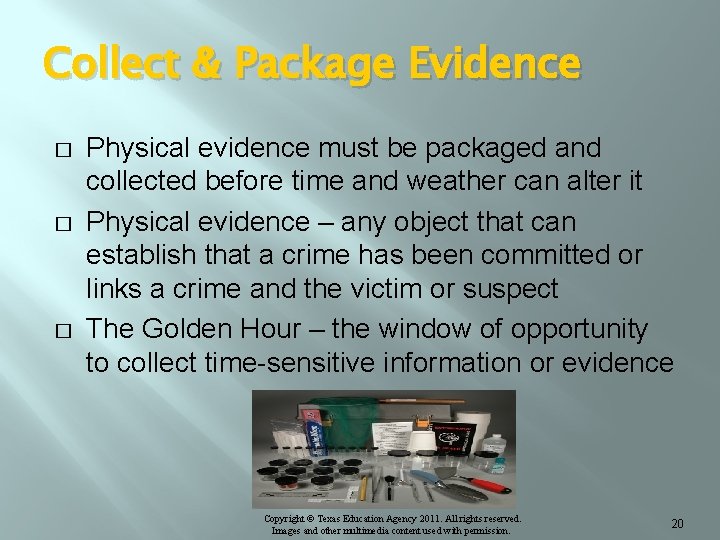 Collect & Package Evidence � � � Physical evidence must be packaged and collected