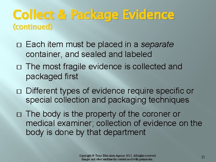 Collect & Package Evidence (continued) � � Each item must be placed in a