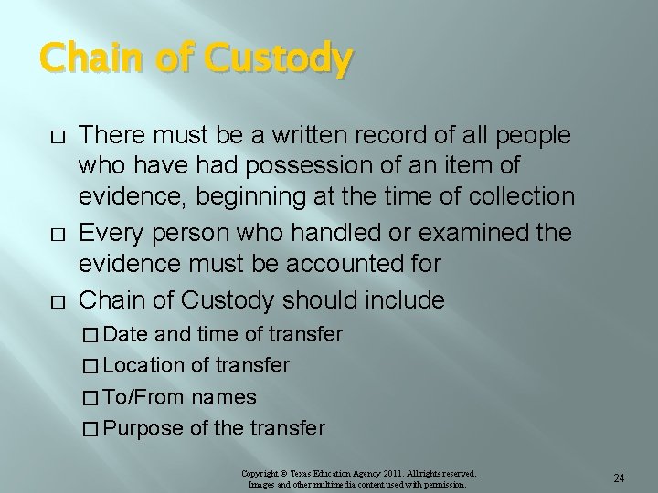 Chain of Custody � � � There must be a written record of all