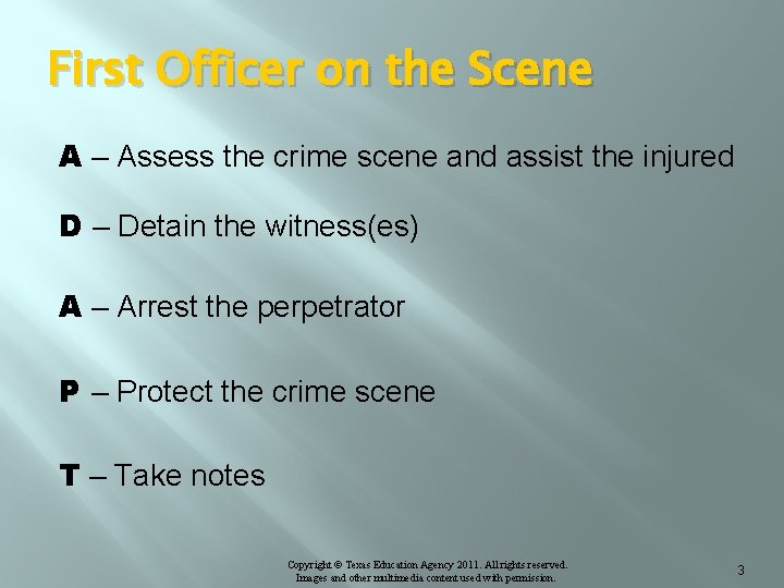 First Officer on the Scene A – Assess the crime scene and assist the
