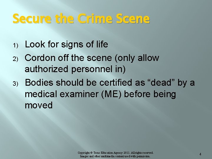 Secure the Crime Scene 1) 2) 3) Look for signs of life Cordon off