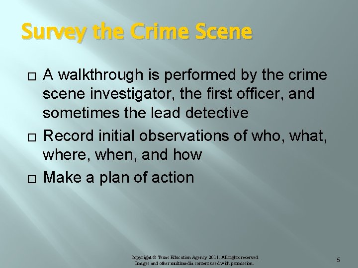 Survey the Crime Scene � � � A walkthrough is performed by the crime