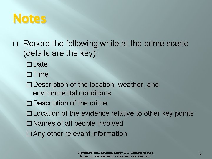 Notes � Record the following while at the crime scene (details are the key):