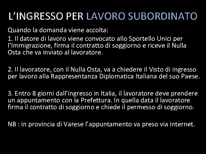 L’INGRESSO PER LAVORO SUBORDINATO Quando la domanda viene accolta: 1. Il datore di lavoro