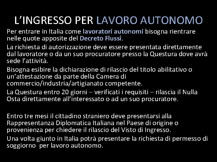 L’INGRESSO PER LAVORO AUTONOMO Per entrare in Italia come lavoratori autonomi bisogna rientrare nelle