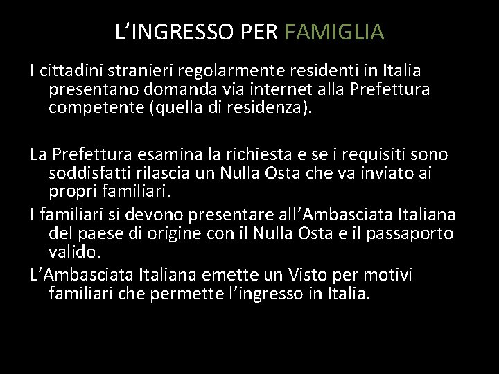 L’INGRESSO PER FAMIGLIA I cittadini stranieri regolarmente residenti in Italia presentano domanda via internet