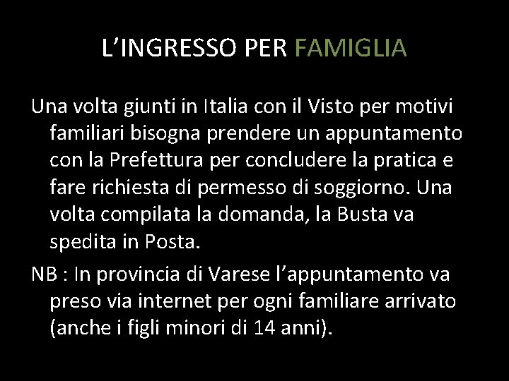 L’INGRESSO PER FAMIGLIA Una volta giunti in Italia con il Visto per motivi familiari