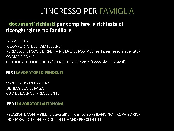 L’INGRESSO PER FAMIGLIA I documenti richiesti per compilare la richiesta di ricongiungimento familiare PASSAPORTO