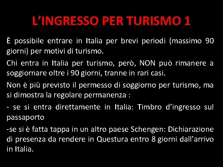 L’INGRESSO PER TURISMO 1 È possibile entrare in Italia per brevi periodi (massimo 90