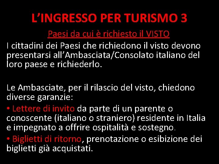 L’INGRESSO PER TURISMO 3 Paesi da cui è richiesto il VISTO I cittadini dei