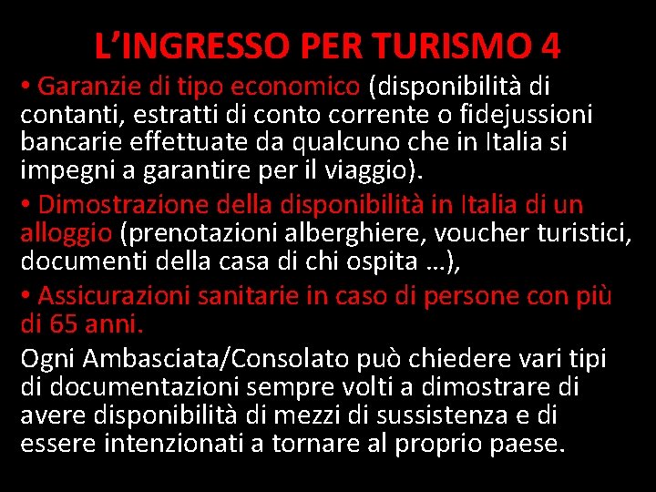 L’INGRESSO PER TURISMO 4 • Garanzie di tipo economico (disponibilità di contanti, estratti di