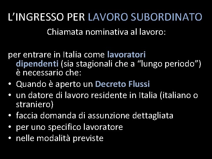 L’INGRESSO PER LAVORO SUBORDINATO Chiamata nominativa al lavoro: per entrare in Italia come lavoratori