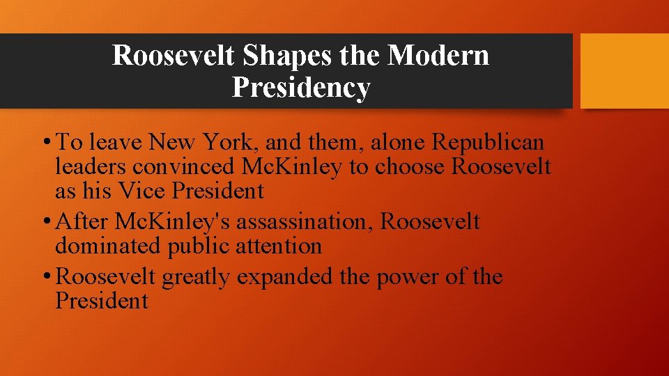 Roosevelt Shapes the Modern Presidency • To leave New York, and them, alone Republican