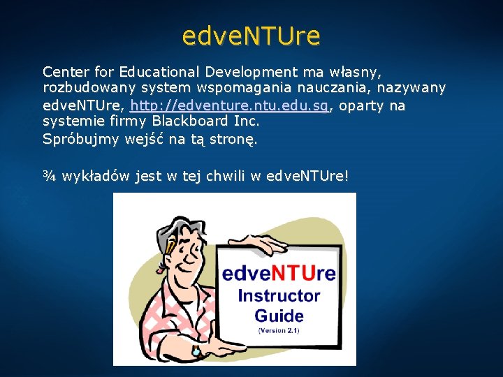 edve. NTUre Center for Educational Development ma własny, rozbudowany system wspomagania nauczania, nazywany edve.