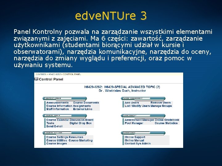 edve. NTUre 3 Panel Kontrolny pozwala na zarządzanie wszystkimi elementami związanymi z zajęciami. Ma