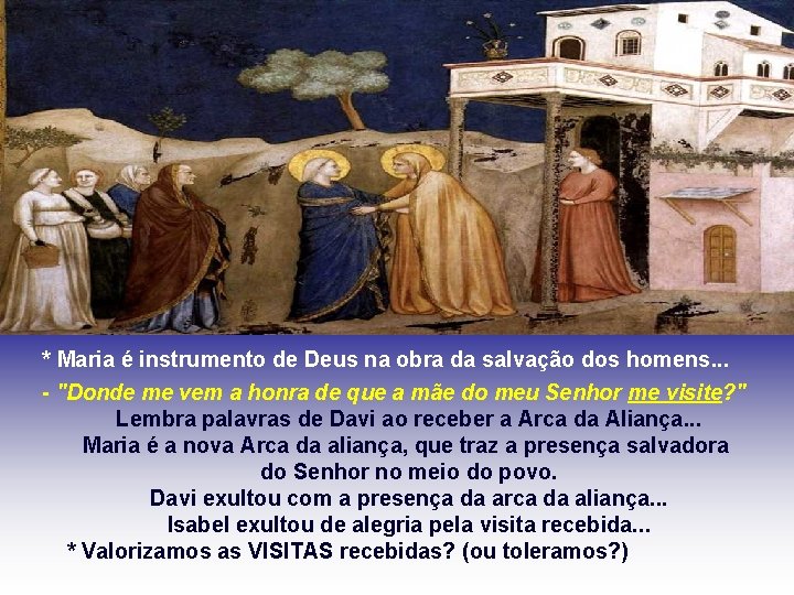 * Maria é instrumento de Deus na obra da salvação dos homens. . .