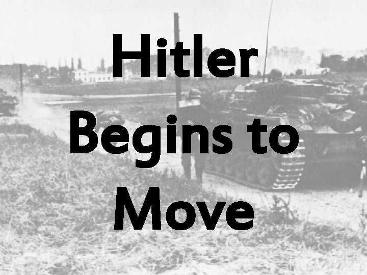 Hitler Begins to Move 
