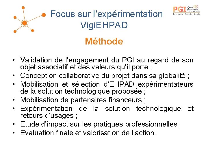 Focus sur l’expérimentation Vigi. EHPAD Méthode • Validation de l’engagement du PGI au regard