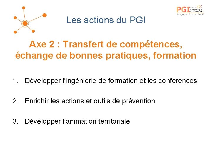 Les actions du PGI Axe 2 : Transfert de compétences, échange de bonnes pratiques,