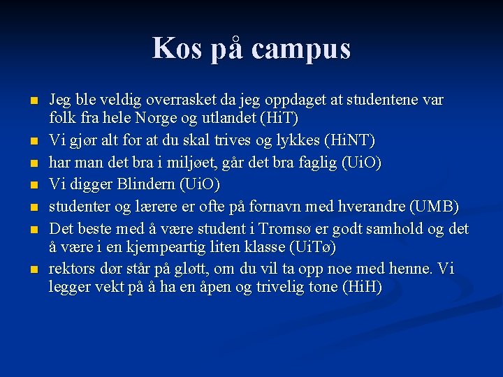 Kos på campus n n n n Jeg ble veldig overrasket da jeg oppdaget