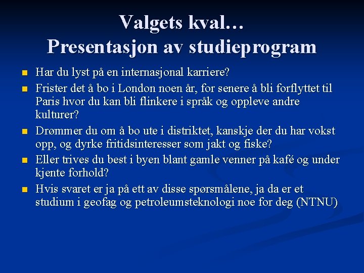 Valgets kval… Presentasjon av studieprogram n n n Har du lyst på en internasjonal