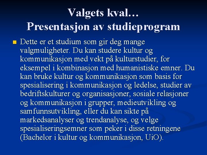 Valgets kval… Presentasjon av studieprogram n Dette er et studium som gir deg mange