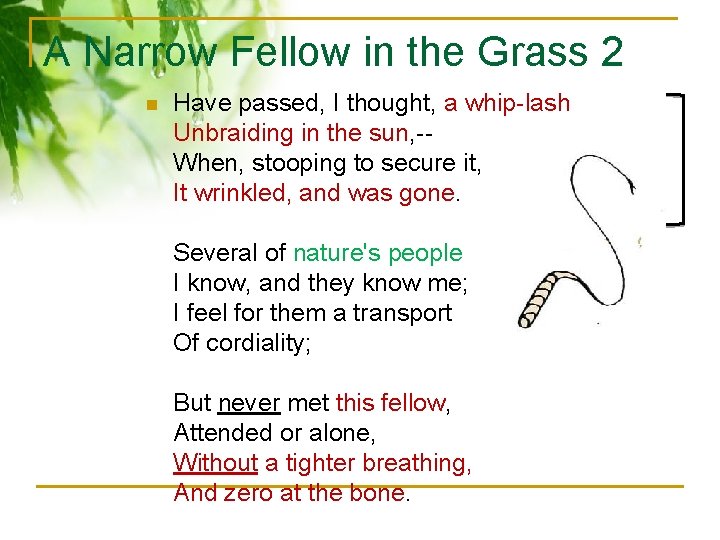 A Narrow Fellow in the Grass 2 n Have passed, I thought, a whip-lash