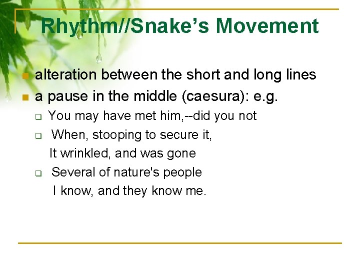 Rhythm//Snake’s Movement n n alteration between the short and long lines a pause in