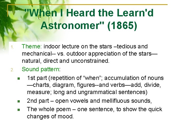 "When I Heard the Learn'd Astronomer" (1865) 1. 2. Theme: indoor lecture on the