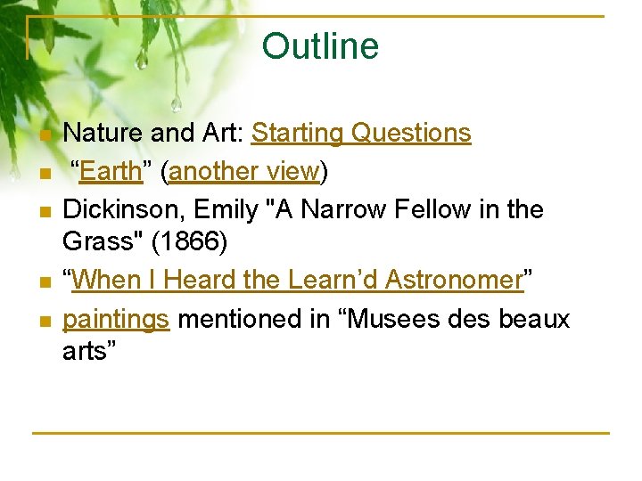 Outline n n n Nature and Art: Starting Questions “Earth” (another view) Dickinson, Emily