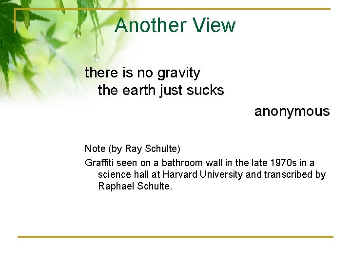 Another View there is no gravity the earth just sucks anonymous Note (by Ray