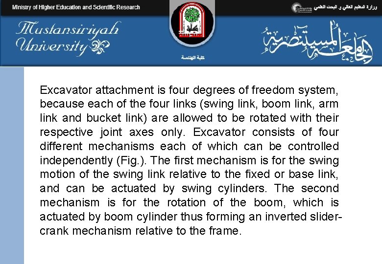 Excavator attachment is four degrees of freedom system, because each of the four links