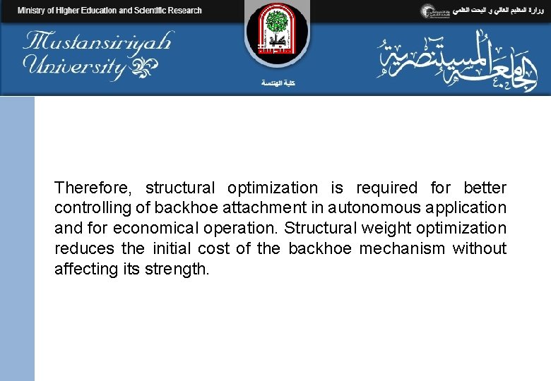 Therefore, structural optimization is required for better controlling of backhoe attachment in autonomous application