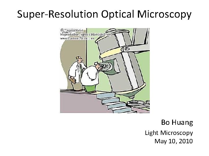 Super-Resolution Optical Microscopy Bo Huang Light Microscopy May 10, 2010 