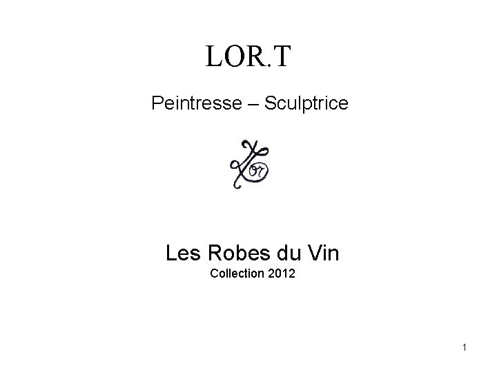 LOR. T Peintresse – Sculptrice Les Robes du Vin Collection 2012 1 